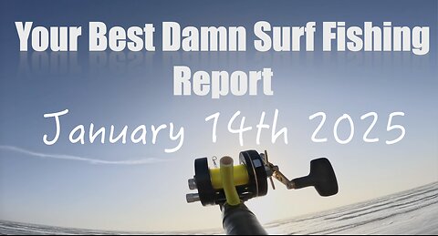 Your Best Damn Surf Fishing Report - January 14, 2025