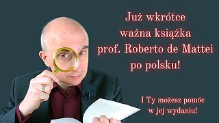 Mówiąc krótko: Ważna publikacja prof. Robert de Mattei już wkrótce po polsku!