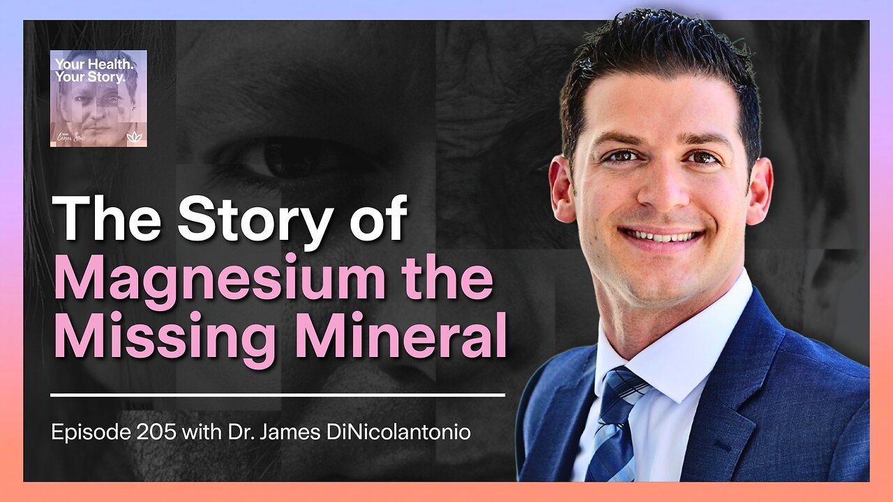 The Story of Magnesium the Missing Mineral with Dr. James DiNicolantonio