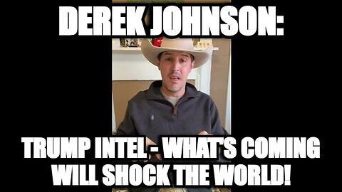 Derek Johnson Jan 5, 2025: Trump Intel - What's Coming Will Shock The World!