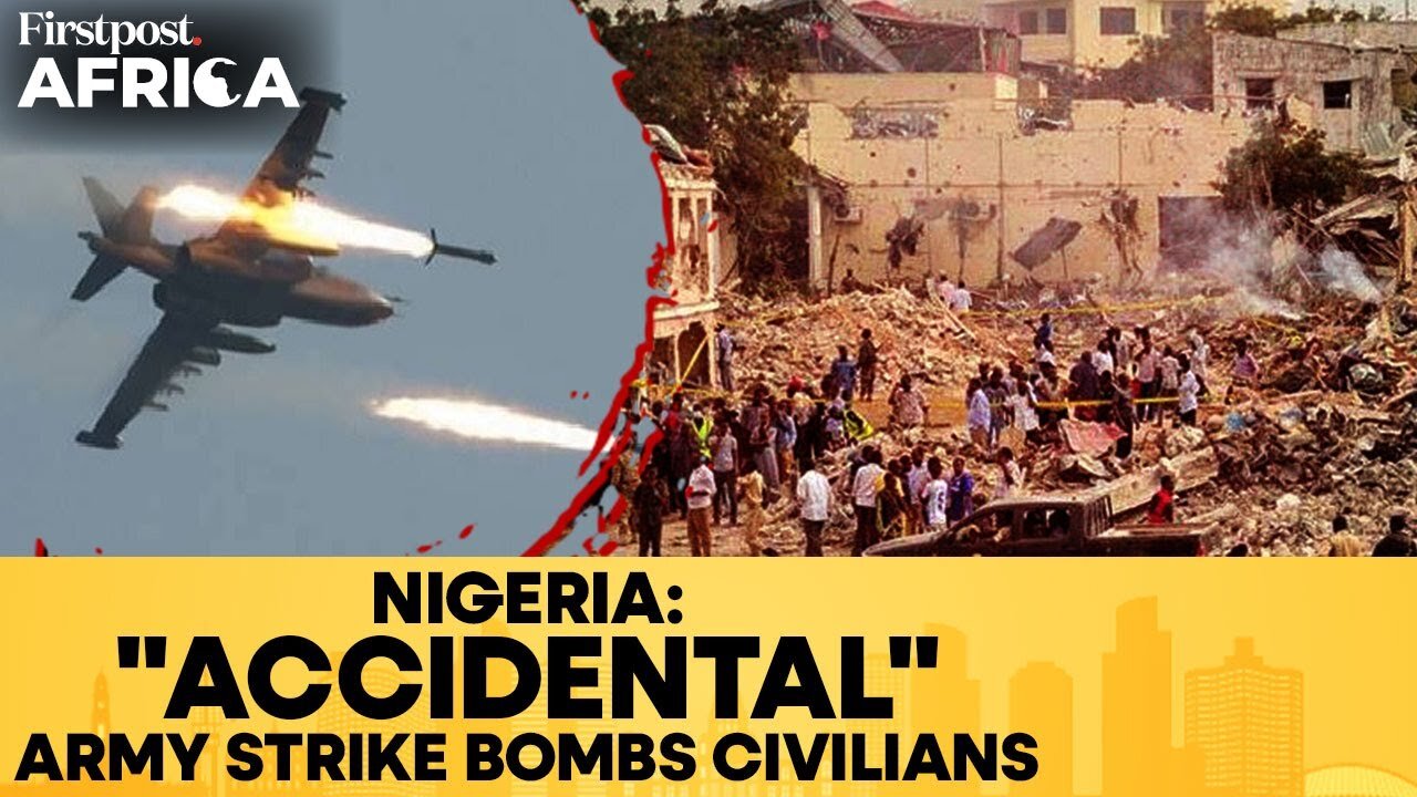 Nigeria: 10 Killed, Many Injured as Fighter Jet Mistakenly Strikes Village | Firstpost Africa