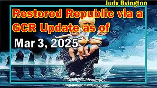 Restored Republic via a GCR Update as of Mar 3, 2025 - Judy Byington