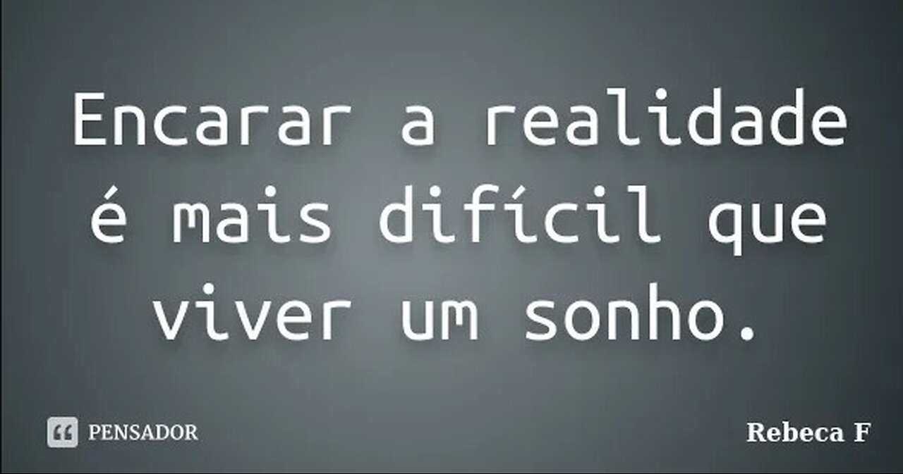 Como encarar a realidade?