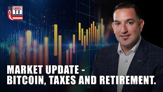 Market Update - Bitcoin, Taxes and Retirement