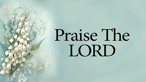 Praise The LORD | Christian Prayer