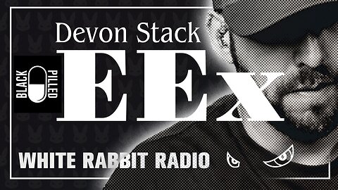 EEx Live | February 17, 2025 | Devon Stack - BlackPilled