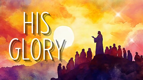 His Glory | March 9, 2025