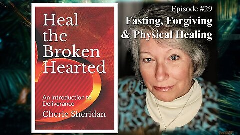 Episode 29: Fasting, Forgiveness, and Physical Healing