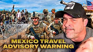 Former Customs & USSS John Carman Issues Americas A Travel Warning To Mexico