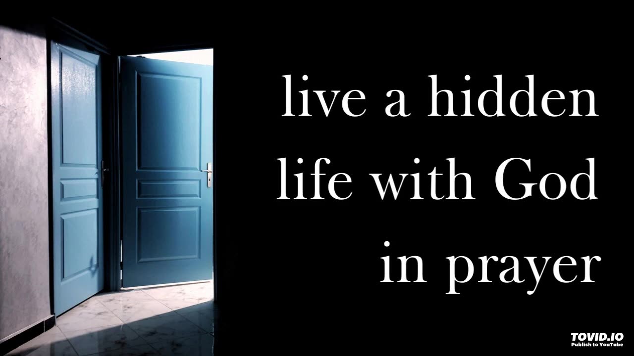 live a hidden life with God in prayer