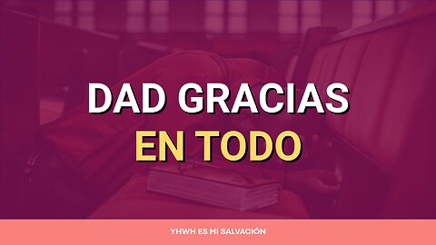 🛐 Dad gracias en todo | 1 Tesalonicenses 5:17-18