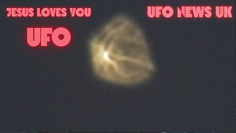 JESUS LOVE YOU UFO. ufo news uk #2
