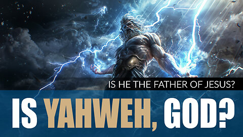 Is Yahweh the Father & God of Jesus?