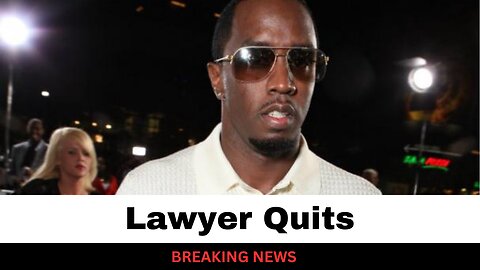 Diddy Lawyer Quits
