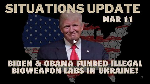 Situation Update- Biden & Obama Funded Illegal Bioweapon Labs In Ukraine!!! Mar 11