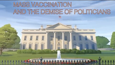 MASS VACCINATION AND THE DEMISE OF POLITICIANS