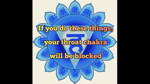 If you do these things, your throat chakra will be blocked