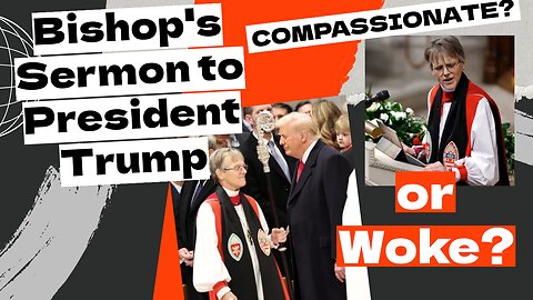 Was Bishop's Sermon to President Trump Compassionate or Woke? - The Narrow Path with Steve Gregg