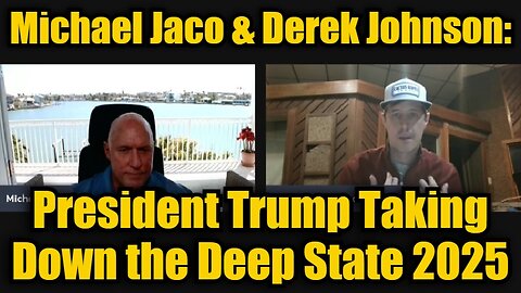 Michael Jaco & Derek Johnson: President Trump Taking Down the Deep State 2025