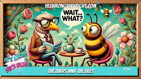 The Birds and the Bees - HWSR Ep 125