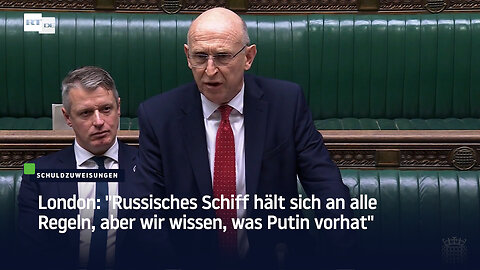 London: "Russisches Schiff hält sich an alle Regeln, aber wir wissen, was Putin vorhat"