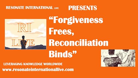 “Forgiveness Frees, Reconciliation Binds”