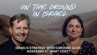 Israel's Strategy with Caroline Glick: Hostages at What Cost?