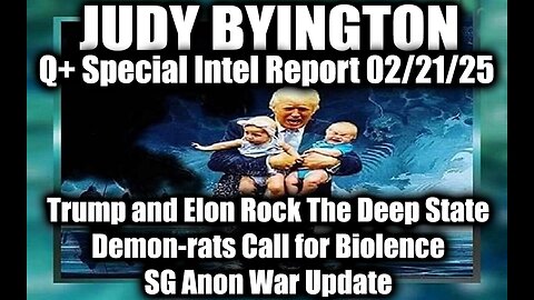 Judy Byington Shocking News 2.21.25 ~ Trump and Elon Rock The Deep State, SG Anon War Update