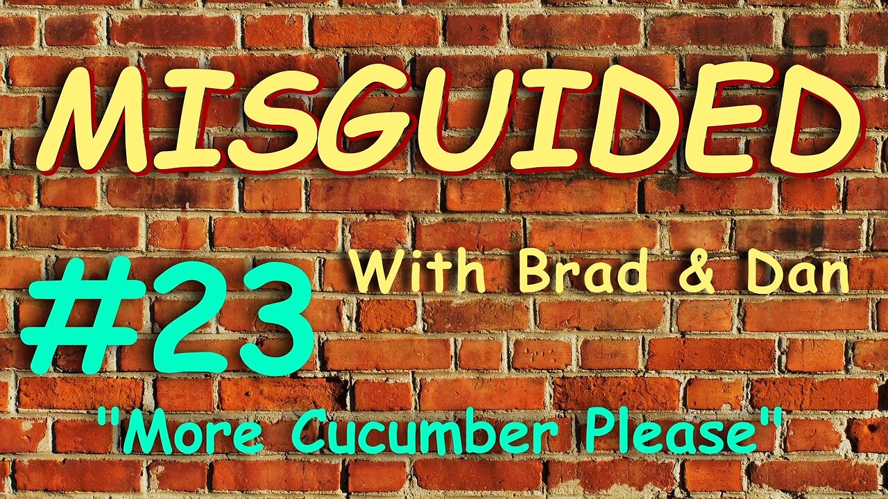 Misguided #23 "More Cucumber Please"