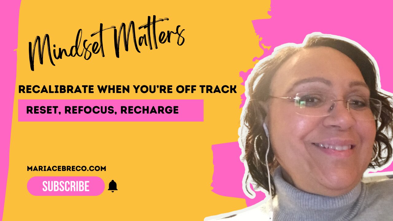 How to Recalibrate When You’re Off Track - Mindset Matters