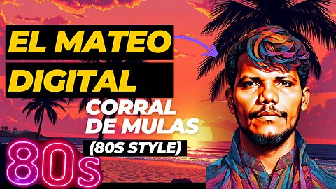 Corral de Mulas: Ritmo de los 80's