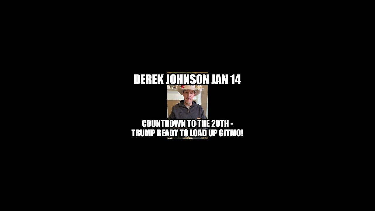 Derek Johnson: Countdown to The 20th - Trump Ready to Load Up GITMO!