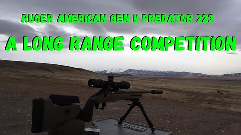 Long Range With The Ruger American Gen II Predator in 223 (A Competition)