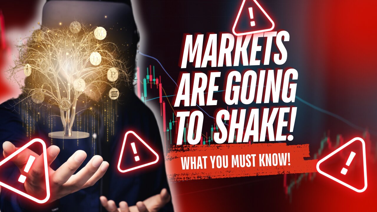 Markets are Going to Shake