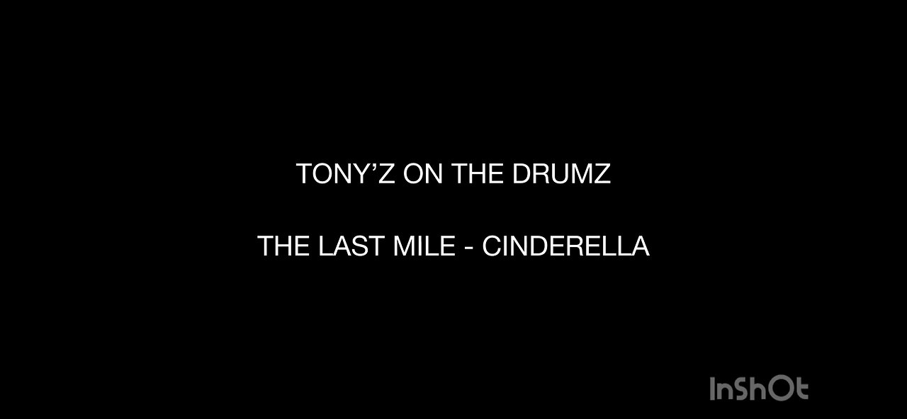 TONY’Z ON THE DRUMZ - THE LAST MILE (CINDERELLA)