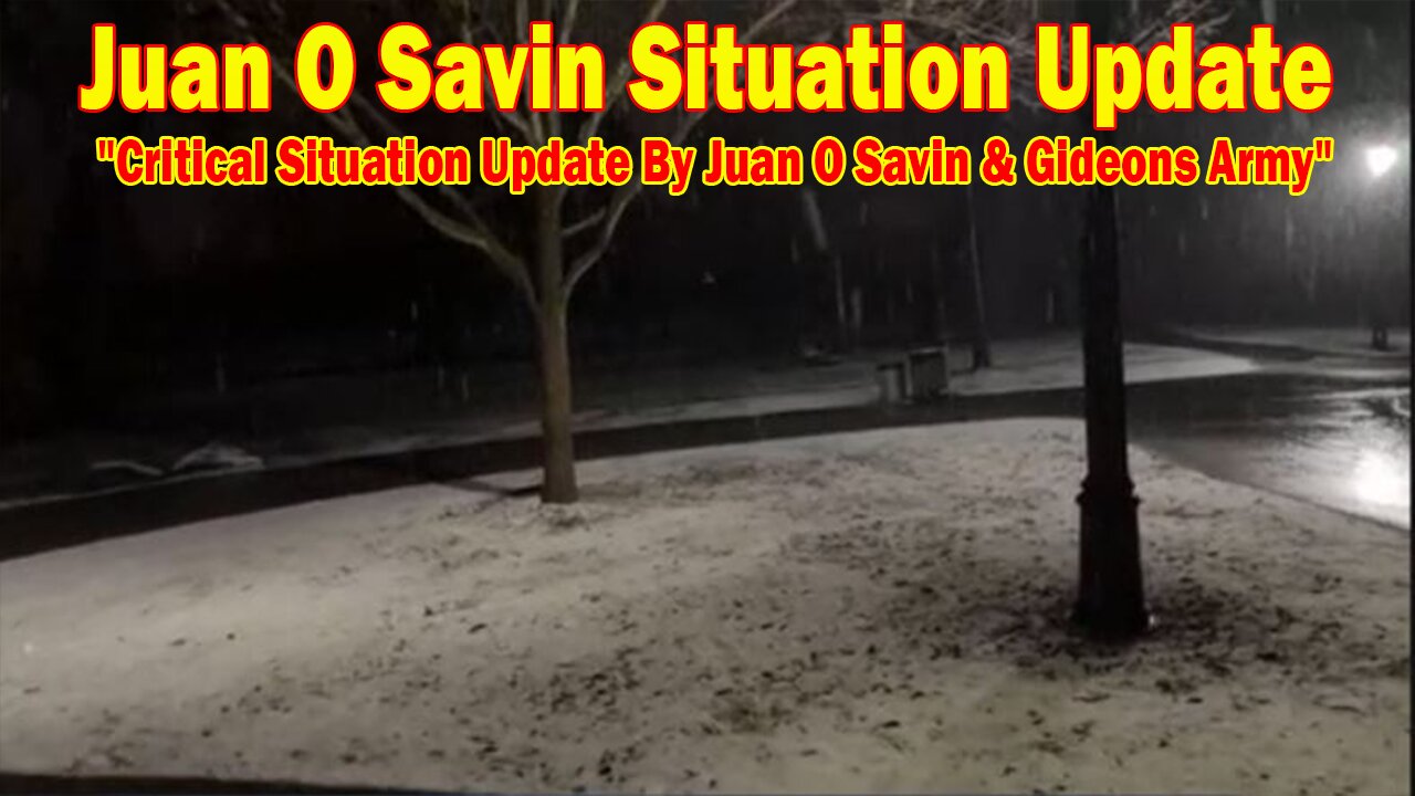 Juan O Savin Situation Update Jan 3: "Critical Situation Update By Juan O Savin & Gideons Army"