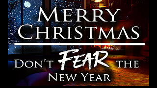 Merry Christmas: Do not FEAR the New Year | Trey Smith
