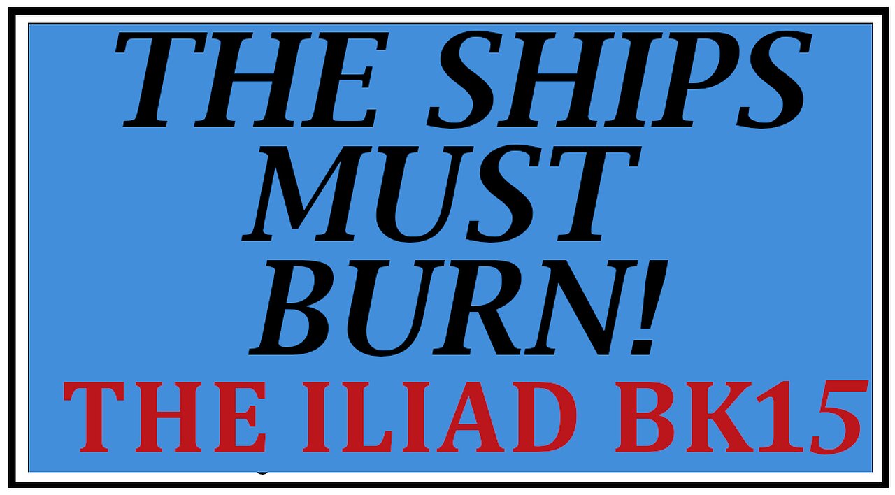 Ancient Lore: The Battle At The Ships -Homer's The Iliad Book 15