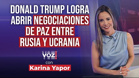 Donald Trump logra abrir negociaciones de paz entre Rusia y Ucrania