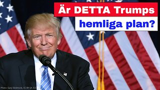 Är DETTA Trumps hemliga plan?