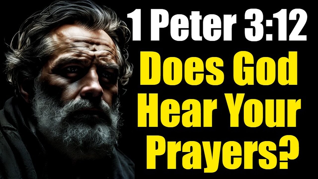 1 Peter 3:12 Exposition & Application: Does God Hear Your Prayers?