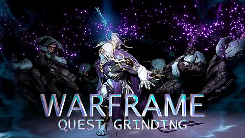 WARFRAME | RELIC FARMING AND QUEST GRINDING