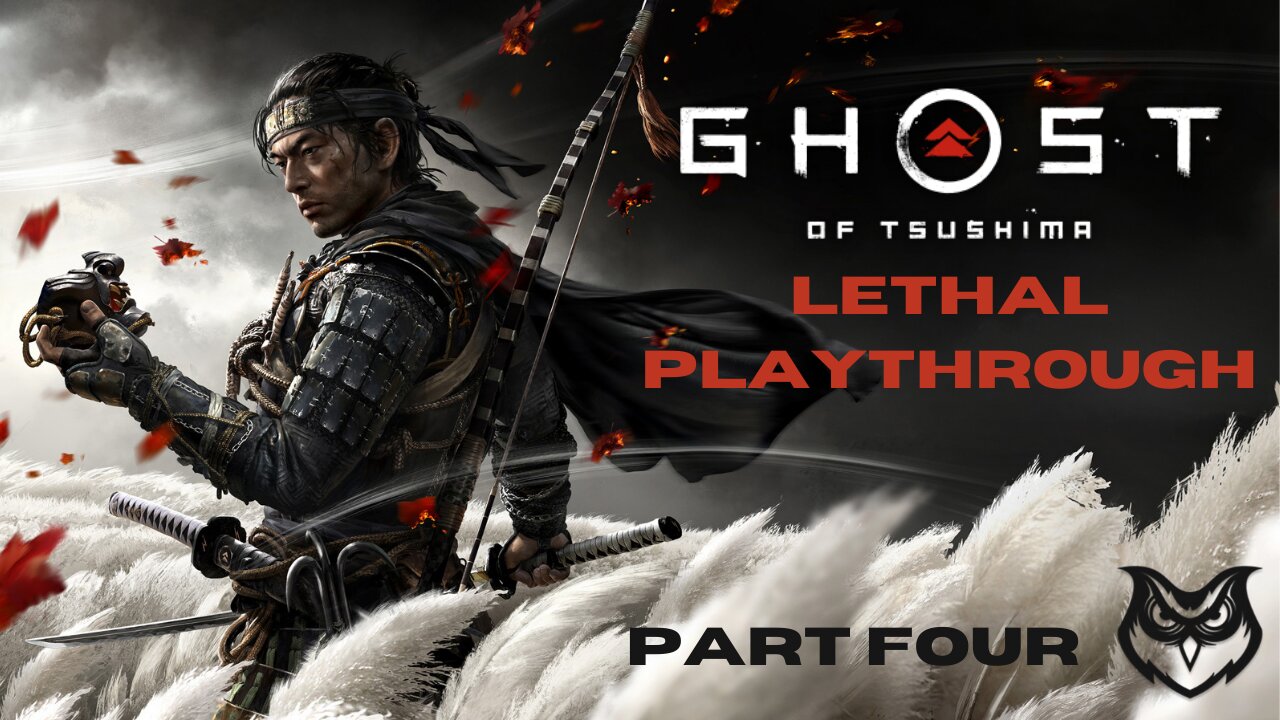 Ghost of Tsushima LETHAL | Part Four |