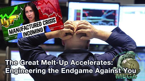 The Great Melt-Up Accelerates: Engineering the Endgame Against You