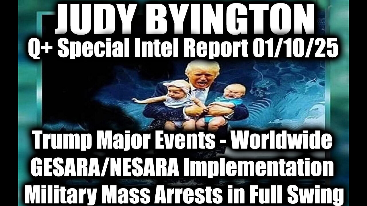 Judy Byington Special Intel 1.10.25 ~ Trump Major Events. Worldwide GESARA/ NESARA