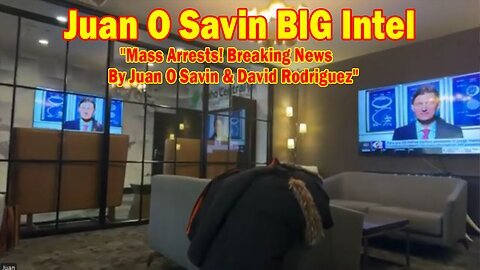 Juan O Savin BIG Intel Feb 27- 'Mass Arrests! Breaking News By Juan O Savin & David Rodriguez'