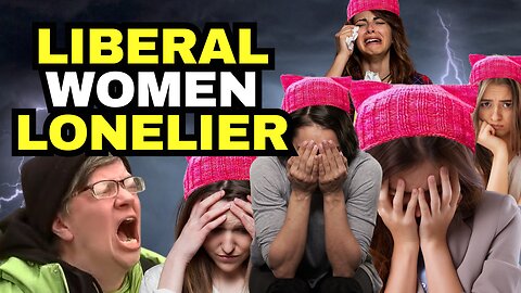 STUDY: Liberal Women Are LONELIER AND UNHAPPIER Than Conservative Women