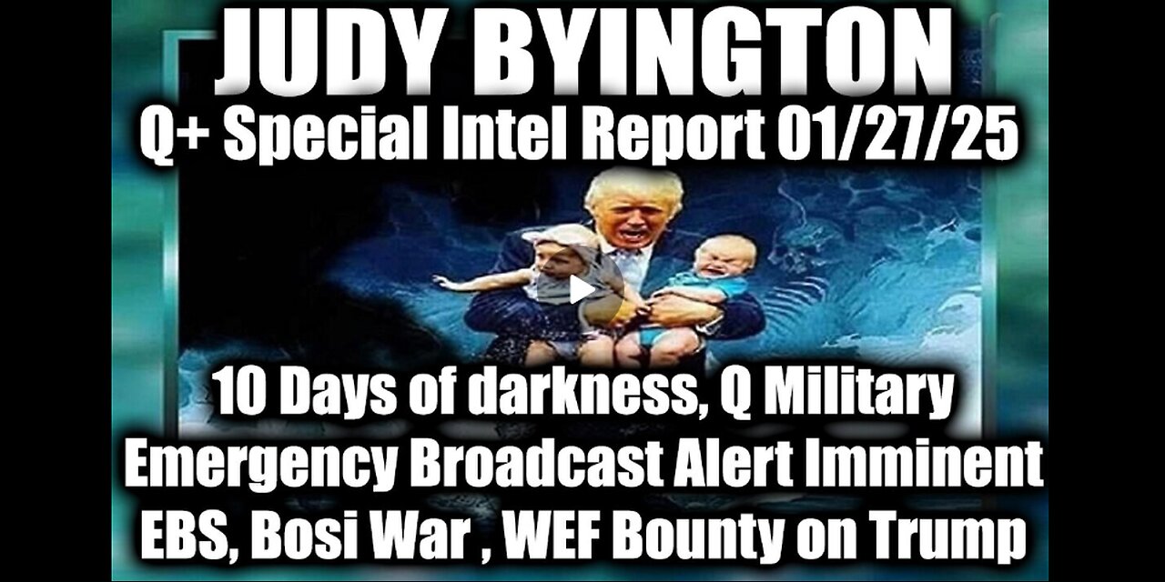 Judy Byington Special Intel 1.27.25 ~ EBS, WEF Bounty on Trump; Q Military Emergency Broadcast