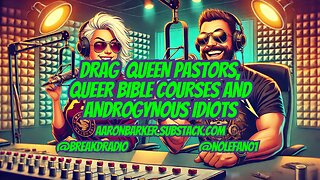 Drag Queen Pastors, Queer Bible Courses and Androgynous Idiots