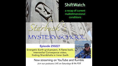 ShiftWatch 250227 Energetic Earth grid project, X-flares back in play, IC video, finding Shambhalla